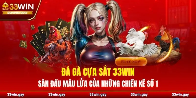 Đá gà cựa sắt 33WIN - Sàn đấu máu lửa của những chiến kê số 1