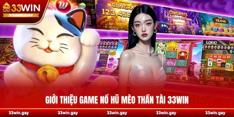Giới thiệu game nổ hũ Mèo Thần Tài 33WIN