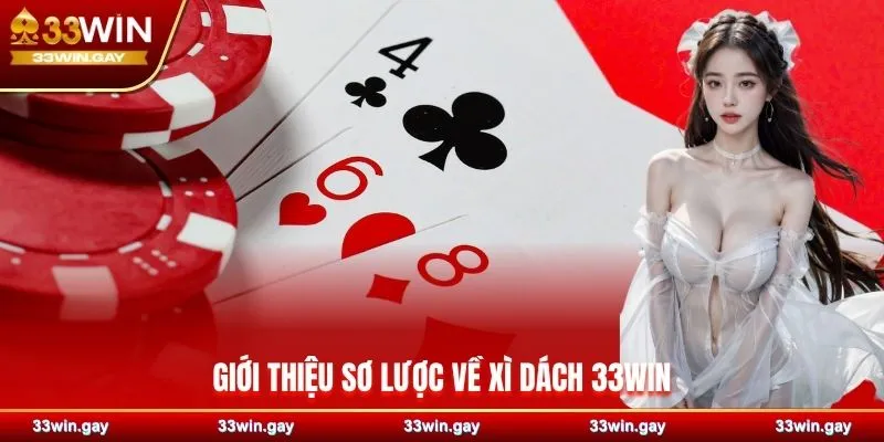 Giới thiệu sơ lược về xì dách 33WIN