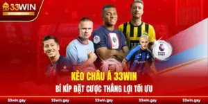 Kèo châu Á 33WIN – Bí kíp đặt cược thắng lợi tối ưu cho bet thủ