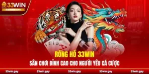 Rồng Hổ 33WIN - Sân chơi đỉnh cao cho người yêu cá cược