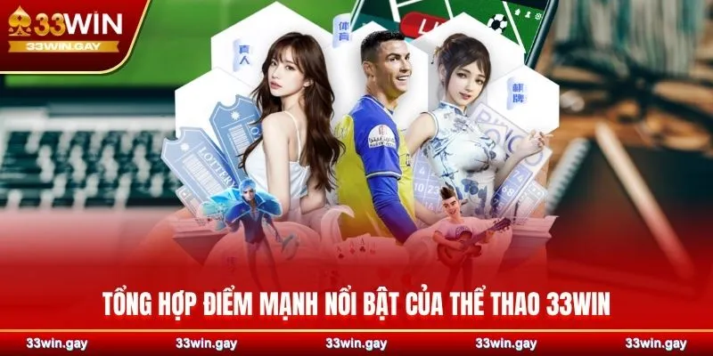 Tổng hợp điểm mạnh nổi bật của thể thao 33WIN